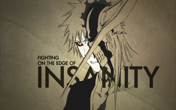 HD desktop wallpaper featuring Ichigo Kurosaki from the anime Bleach, with the text Fighting on the edge of insanity in the background.