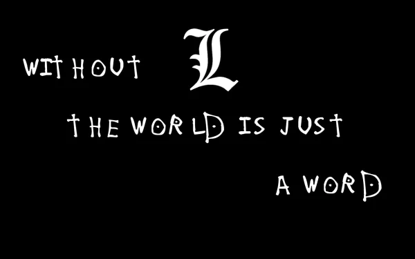 A dark HD wallpaper featuring the quote, Without L, the world is just a word, from the anime Death Note, showcasing its iconic style and themes.